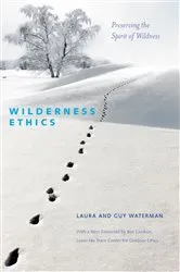 Book cover of Wilderness Ethics: Preserving the Spirit of Wildness (2nd ed.) by Guy Waterman
