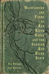Book cover of Wildflowers and Ferns of Red River Gorge and the Greater Red River Basin by Dan Dourson