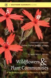 Book cover of Wildflowers and Plant Communities of the Southern Appalachian Mountains and Piedmont by Timothy P. Spira