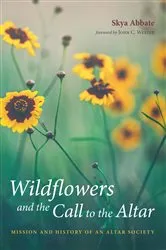 Book cover of Wildflowers and the Call to the Altar by Skya Abbate