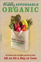 Book cover of Wildly Affordable Organic by Linda Watson