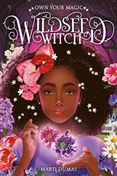 Book cover of Wildseed Witch (Book 1) by Marti Dumas