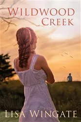 Book cover of Wildwood Creek (The Shores of Moses Lake Book #4) by Lisa Wingate