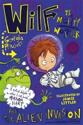 Book cover of Wilf the Mighty Worrier and the Alien Invasion by Georgia Pritchett