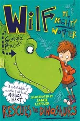 Book cover of Wilf the Mighty Worrier Rescues the Dinosaurs by Georgia Pritchett
