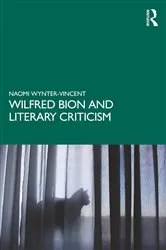 Book cover of Wilfred Bion and Literary Criticism by Naomi Wynter-Vincent