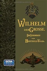 Book cover of Wilhelm der Große by Berthold Volz