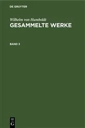 Book cover of Wilhelm von Humboldt: Gesammelte Werke. Band 3 by Wilhelm von Humboldt