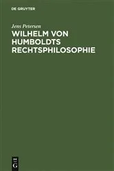 Book cover of Wilhelm von Humboldts Rechtsphilosophie by Jens Petersen