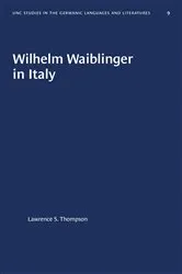 Book cover of Wilhelm Waiblinger in Italy by Lawrence S. Thompson