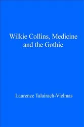 Book cover of Wilkie Collins, Medicine and the Gothic by Laurence Talairach-Vielmas
