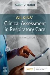 Book cover of Wilkins' Clinical Assessment in Respiratory Care - E-Book (9th ed.) by Heuer PhD, MBA, RRT, RPFT, FAARC, Albert J.
