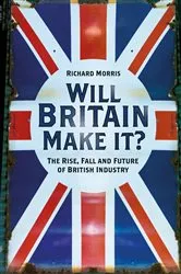 Book cover of Will Britain Make it? by Richard Morris