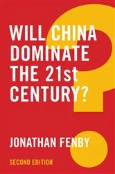 Book cover of Will China Dominate the 21st Century? (2nd ed.) by Jonathan Fenby