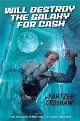 Book cover of Will Destroy the Galaxy for Cash by Yahtzee Croshaw