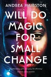 Book cover of Will Do Magic for Small Change by Andrea Hairston