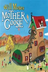Book cover of Will Moses' Mother Goose by Will Moses
