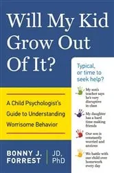 Book cover of Will My Kid Grow Out of It? by Bonny J. Forrest