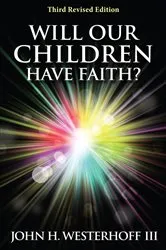 Book cover of Will Our Children Have Faith? by John H. Westerhoff
