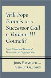 Book cover of Will Pope Francis or a Successor Call a Vatican III Council? by Unknown