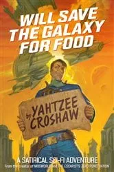Book cover of Will Save the Galaxy for Food by Yahtzee Croshaw