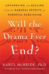 Book cover of Will the Drama Ever End? by Karyl McBride