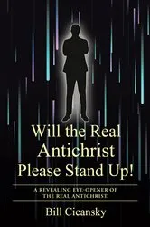 Book cover of Will the Real Antichrist Please Stand Up! by Bill Cicansky