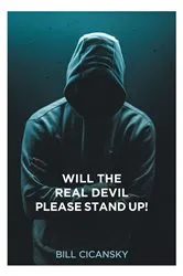 Book cover of Will the Real Devil Please Stand Up! by Bill Cicansky