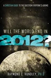 Book cover of Will the World End in 2012? by Raymond Hundley