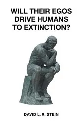Book cover of Will Their Egos Drive Humans to Extinction? by David L. R. L R Stein