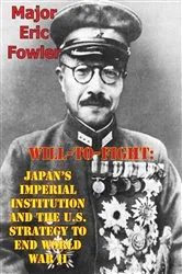 Book cover of Will-To-Fight: Japan’s Imperial Institution And The U.S. Strategy To End World War II by Unknown