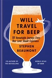 Book cover of Will Travel For Beer by Stephen Beaumont