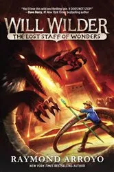 Book cover of Will Wilder #2: The Lost Staff of Wonders by Raymond Arroyo