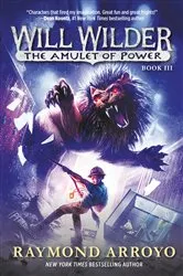 Book cover of Will Wilder #3: The Amulet of Power by Raymond Arroyo