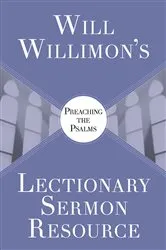 Book cover of Will Willimon's Lectionary Sermon Resource: Preaching the Psalms by William H. Willimon