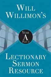 Book cover of Will Willimon's Lectionary Sermon Resource: Year A Part 2 by William H. Willimon