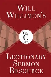 Book cover of Will Willimon's Lectionary Sermon Resource, Year C Part 1 by William H. Willimon