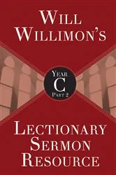 Book cover of Will Willimon's Lectionary Sermon Resource, Year C Part 2 by William H. Willimon