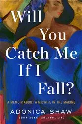 Book cover of Will You Catch Me If I Fall? by Adonica Shaw