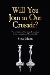 Book cover of Will You Join in Our Crusade? by Steve Mann