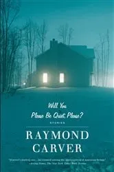 Book cover of Will You Please Be Quiet, Please? by Raymond Carver