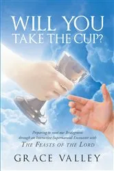 Book cover of Will You Take The Cup? by Grace Valley