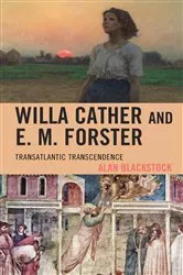 Book cover of Willa Cather and E. M. Forster by Alan Blackstock