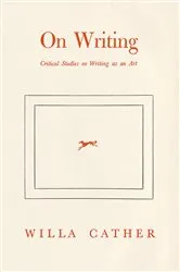 Book cover of Willa Cather On Writing by Unknown