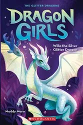 Book cover of Willa the Silver Glitter Dragon (Dragon Girls #2) by Maddy Mara