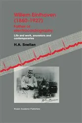 Book cover of Willem Einthoven (1860–1927) Father of electrocardiography by H.A. Snellen