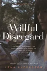Book cover of Willful Disregard by Lena Andersson
