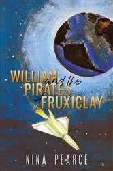 Book cover of William and the Pirates of Fruxiclay by Nina Pearce