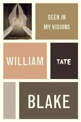 Book cover of William Blake: Seen in My Visions: A Descriptive Catalogue of Pictures by William Blake
