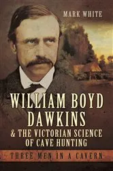 Book cover of William Boyd Dawkins & the Victorian Science of Cave Hunting by Unknown